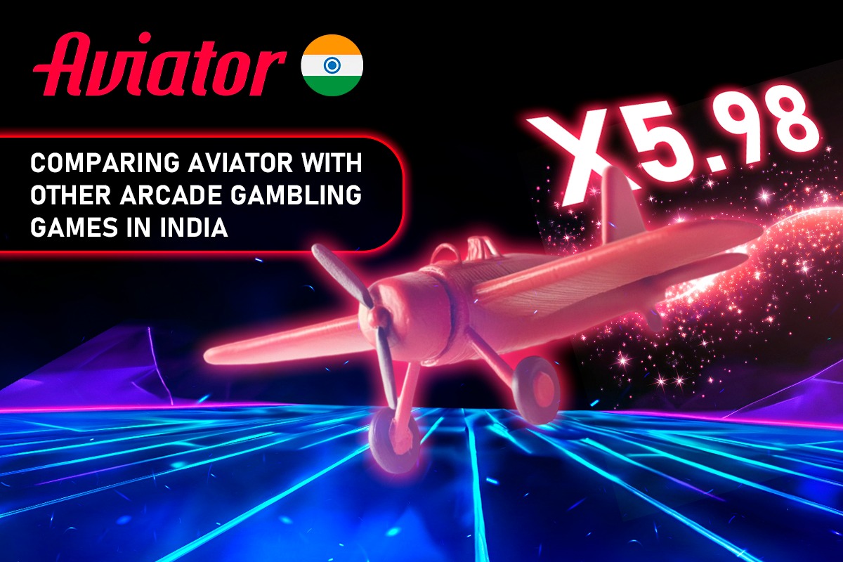 Comparing Aviator with Other Arcade Gambling Games in India in Terms of Risk and Profitability